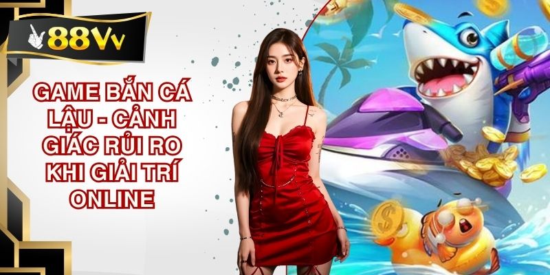 Game bắn cá lậu